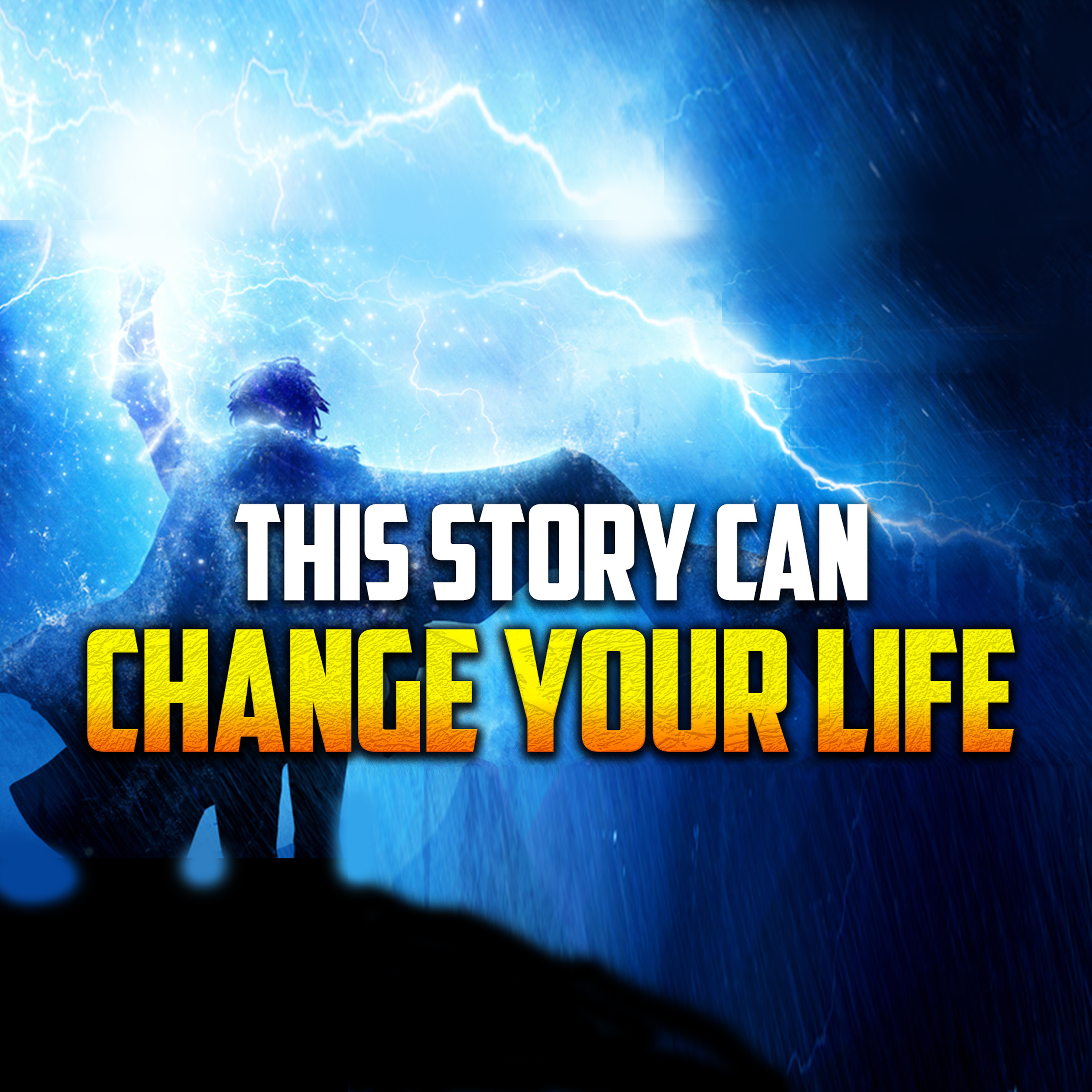 THIS STORY CAN CHANGE YOUR LIFE