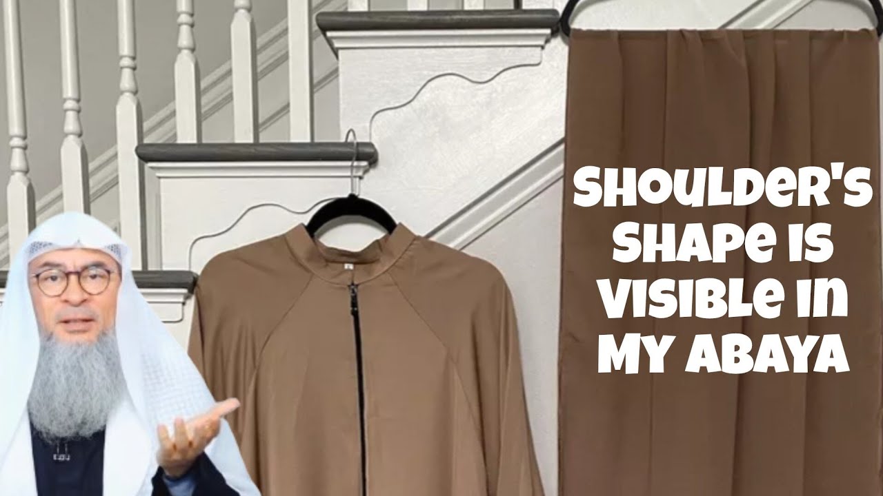 I wear an abaya that exposes my shoulder shape, is this ok 