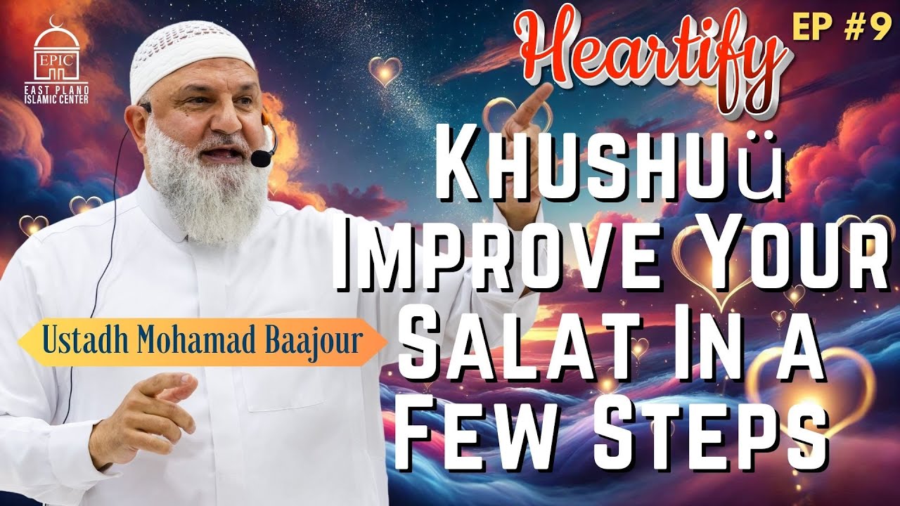 Khushuü Improve Your Salat In - Few Steps - Ustadh Mohamad Baajour