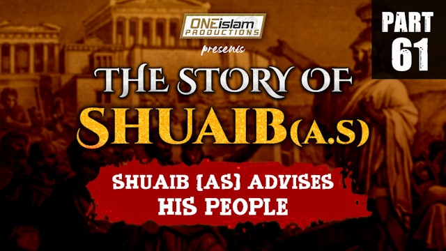 Shuaib Advises His People | The Story Of Shuaib | PART 61