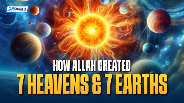 How Allah Created 7 Heavens & 7 Earths?