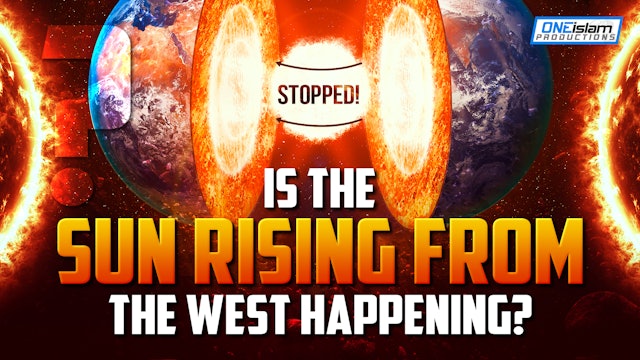 IS THE SUN RISING FROM THE WEST HAPPENING?