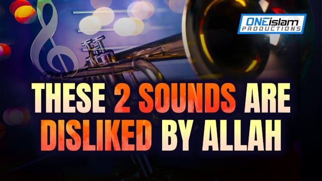 THESE 2 SOUNDS ARE DISLIKED BY ALLAH