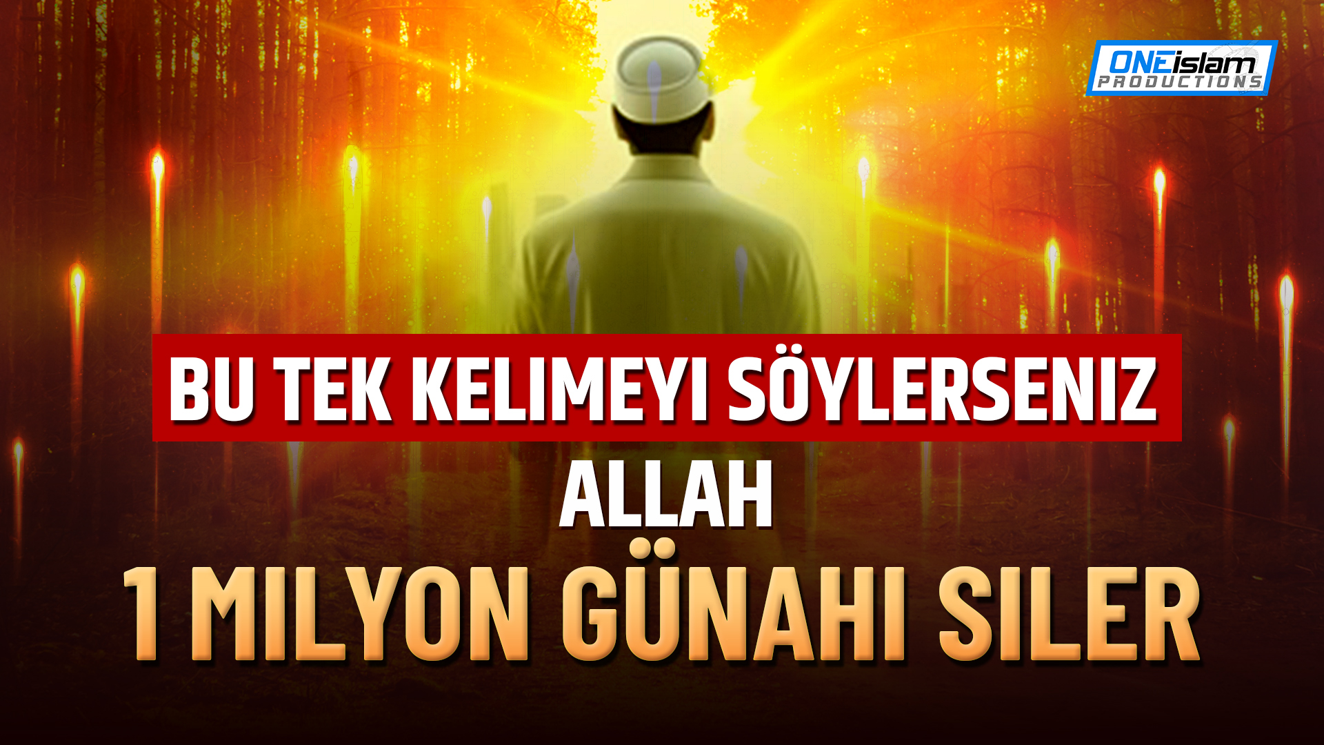 Bu Tek Kelimeyi Söylerseniz Allah 1 Milyon Günahı Siler