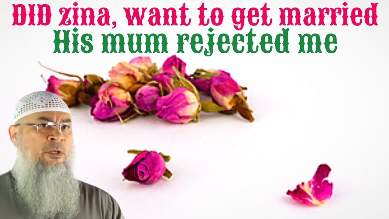 Did Zina, want to get married but his mum rejected me, what to do  
