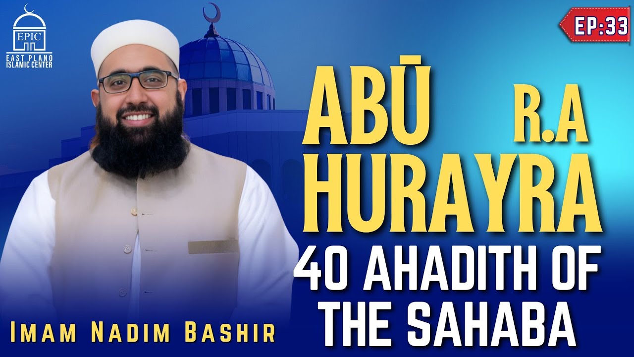 Abu Hurayra (RA) - EP 33 - 40 Ahadith Of Sahabah