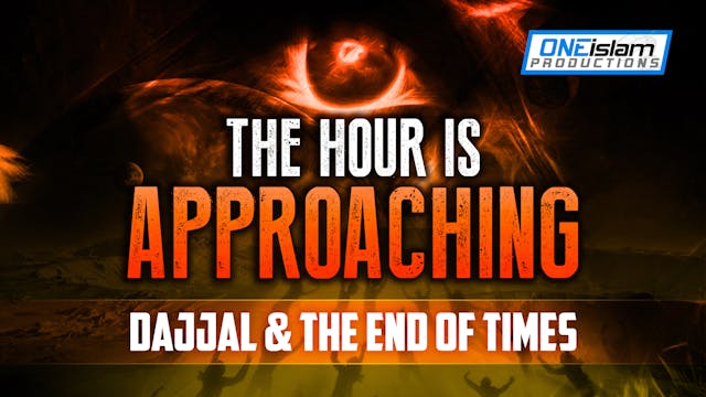THE HOUR IS APPROACHING (Dajjal & The...