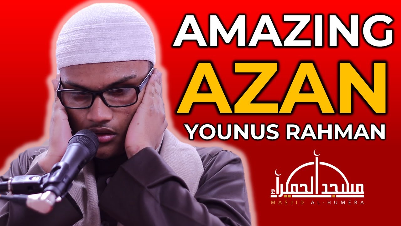 Younus Rahman Amazing Athan Azan - Masjid al-Humera