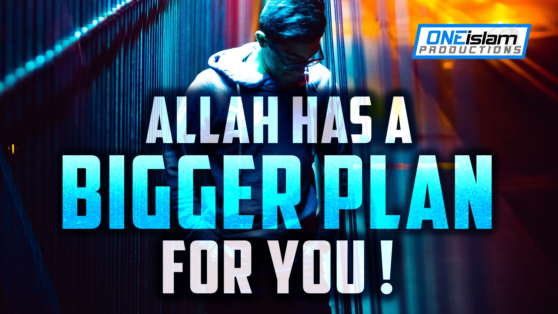 ALLAH HAS A BIGGER PLAN FOR YOU!