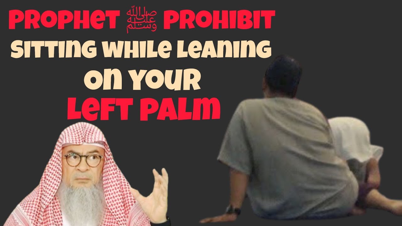 Why did Prophet ﷺ prohibit sitting while leaning on your left palm 