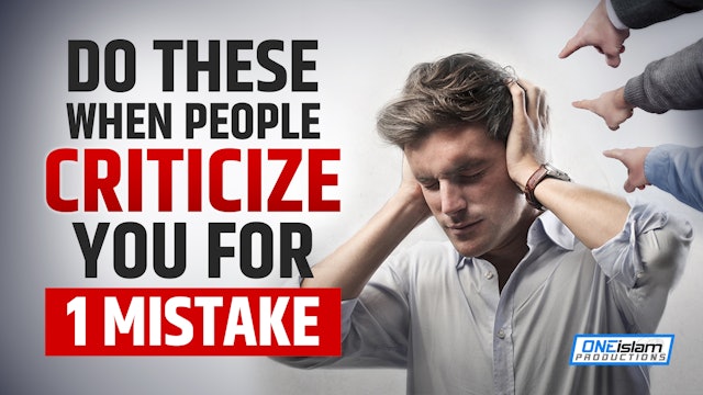 DO THESE, WHEN PEOPLE CRITICIZE YOU FOR 1 MISTAKE