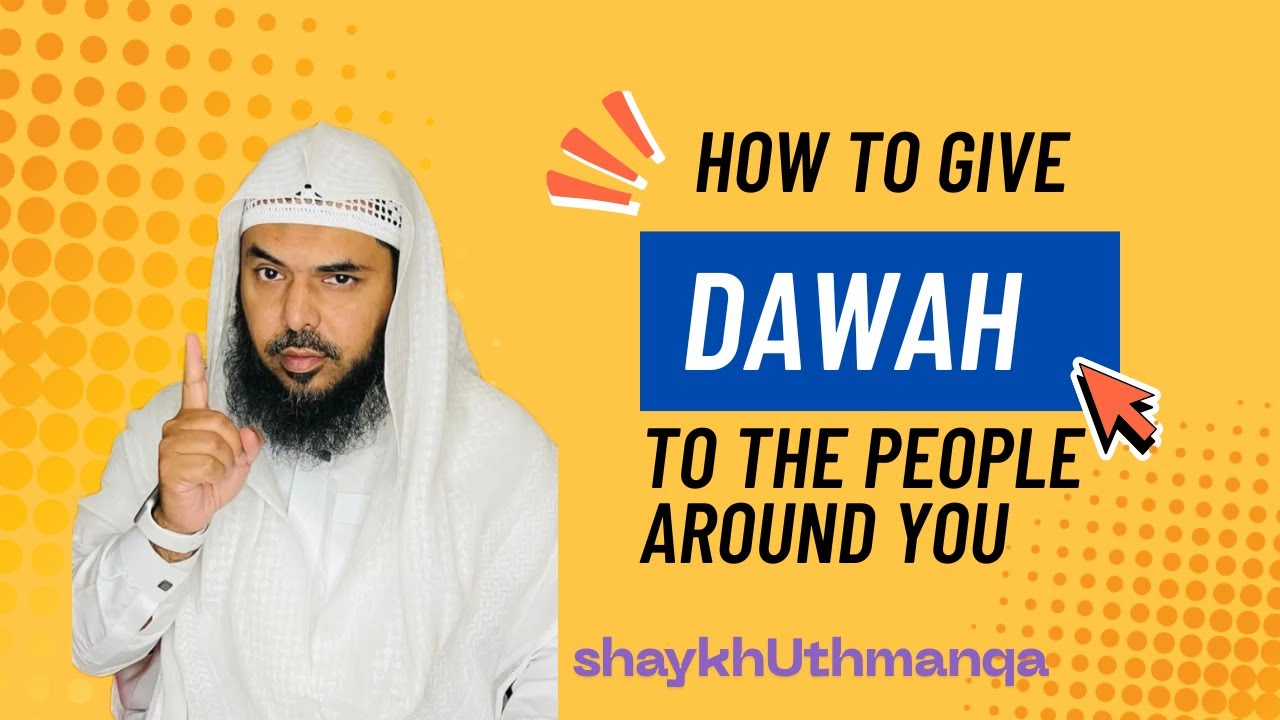 How To Give Dawah To The People Around You  