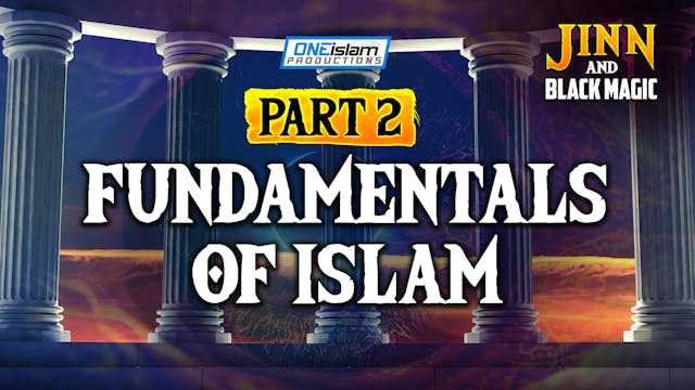 Part 2 - Fundamentals Of Islam