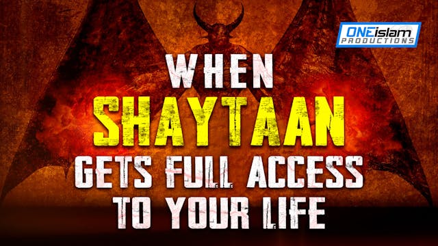 WHEN SHAYTAAN GETS FULL ACCESS TO YOU...