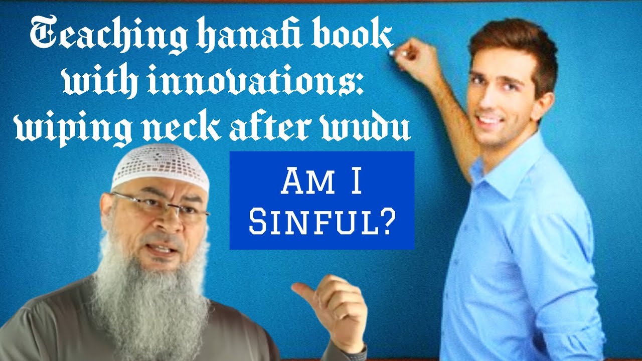 Sinful if I teach hanafi book in which there's innovations like wiping neck wudu