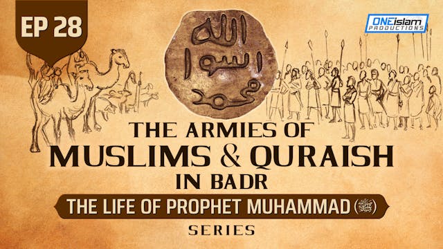 Ep 28 | The Armies Of Muslims & Qurai...