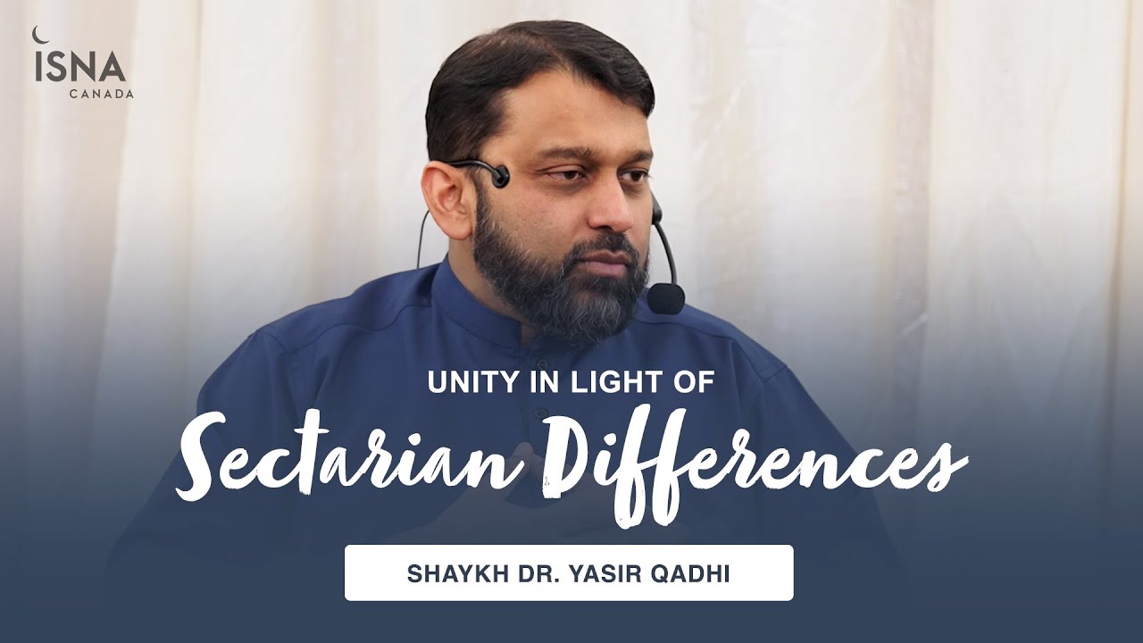 Unity in Light of Sectarian Differences A Pragmatic Approach - Yasir Qadhi
