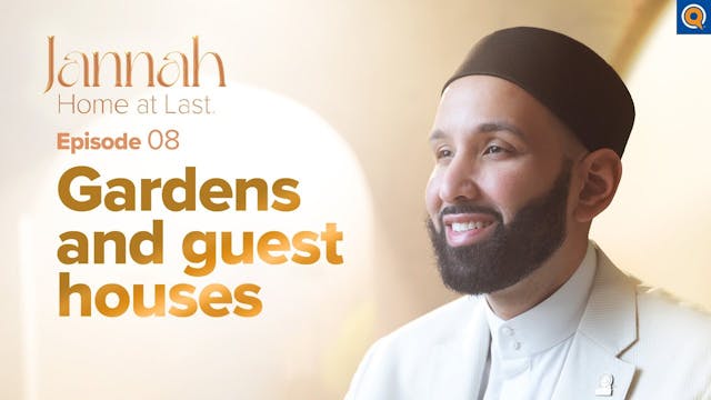 The Gardens of Jannah - Ep. 8