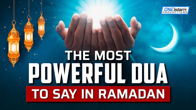 THE MOST POWERFUL DUA TO SAY IN RAMADAN