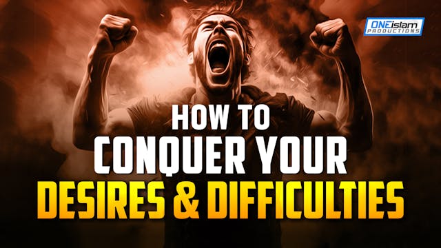 HOW TO CONQUER YOUR DESIRES AND DIFFI...