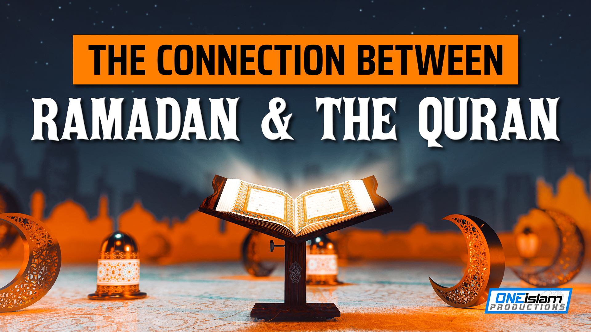THE CONNECTION BETWEEN RAMADAN AND THE QURAN