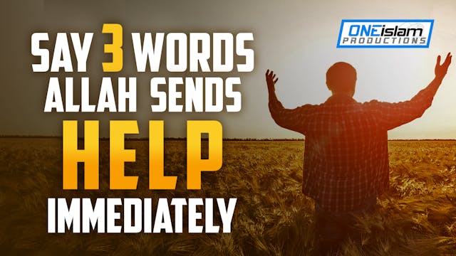 SAY 3 WORDS, ALLAH SENDS HELP IMMEDIA...