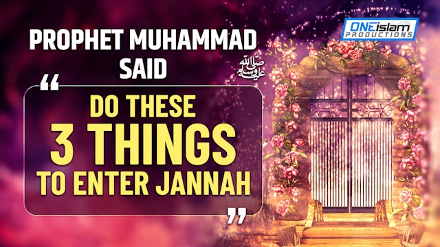 PROPHET (ﷺ) SAID, DO THESE 3 THINGS TO ENTER JANNAH