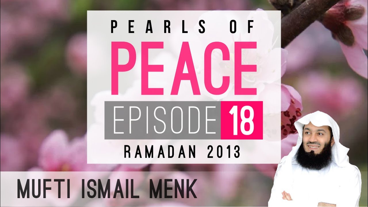 Pearls Of Peace - Episode 18 ~ Mufti Menk