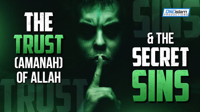 The Trust (Amanah) Of Allah & The Sec...