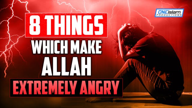 8 THINGS WHICH MAKE ALLAH EXTREMELY A...