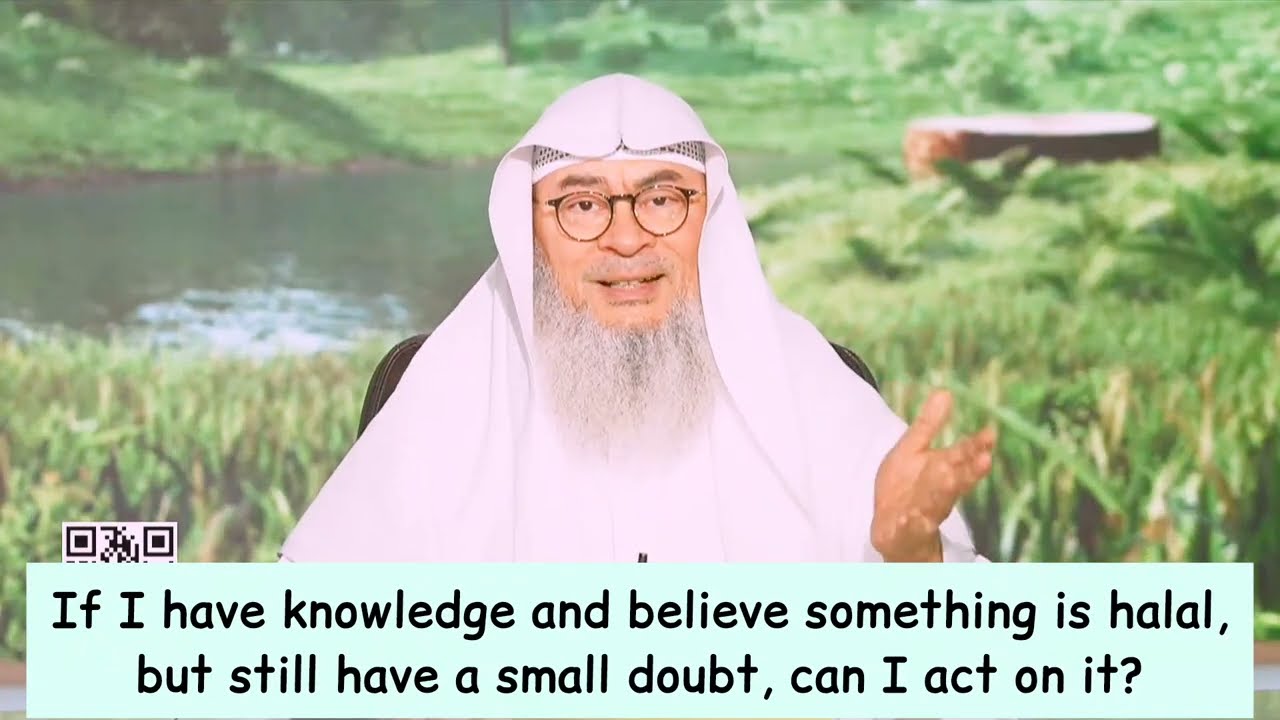 If I've Believe Something Is Halal Still Have Small Doubts, Can I Act On It?
