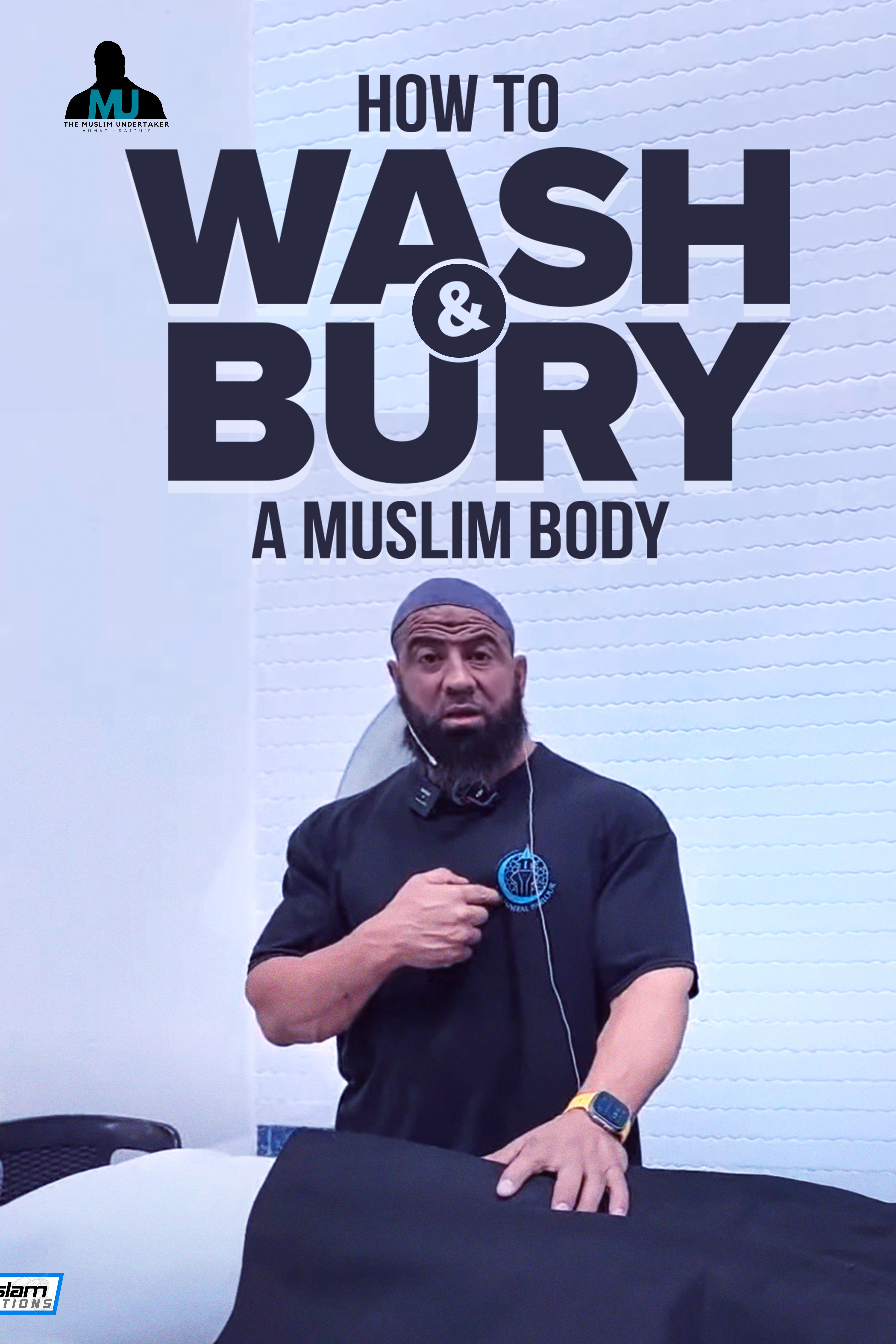 How To Wash & Bury A Muslim Body