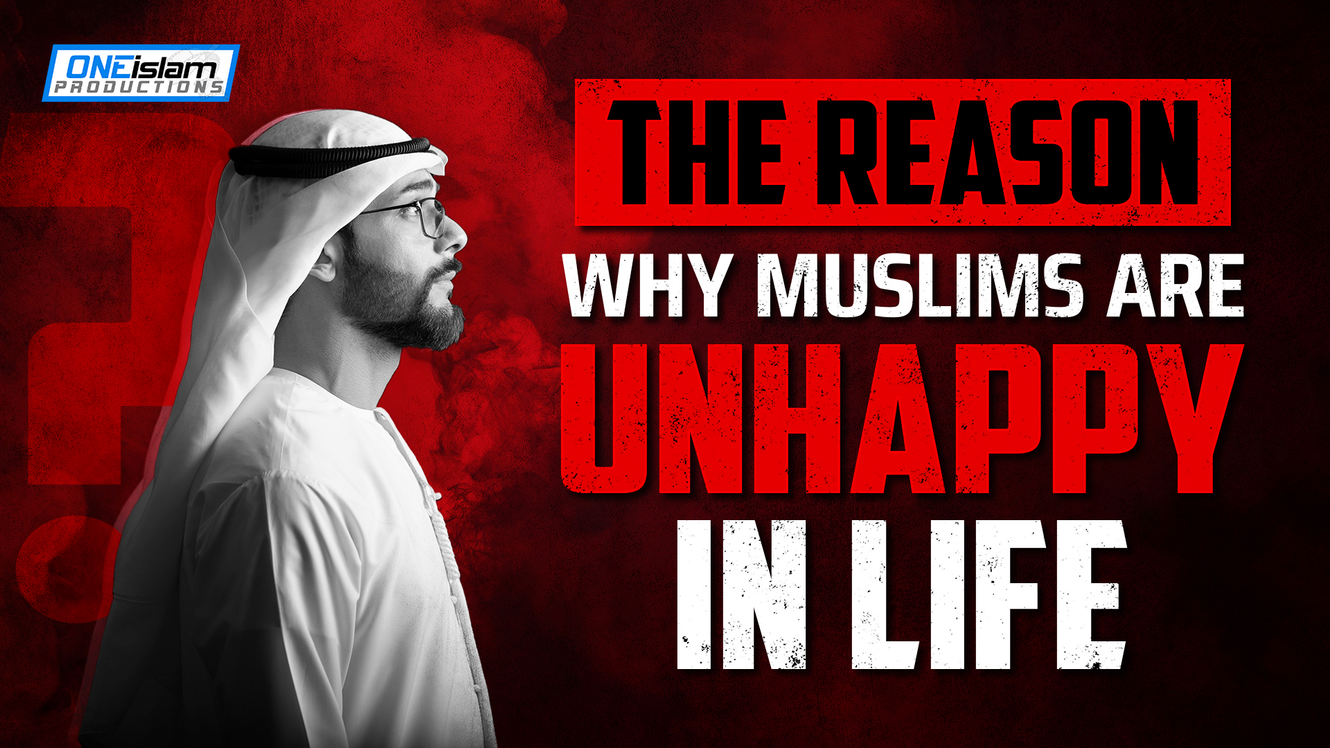 THE REASON WHY MUSLIMS ARE UNHAPPY IN LIFE