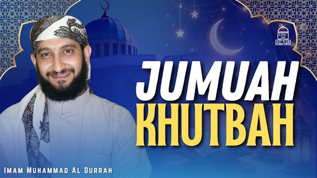 Jumuah Khutbah - Imam Muhammad Al Durrah