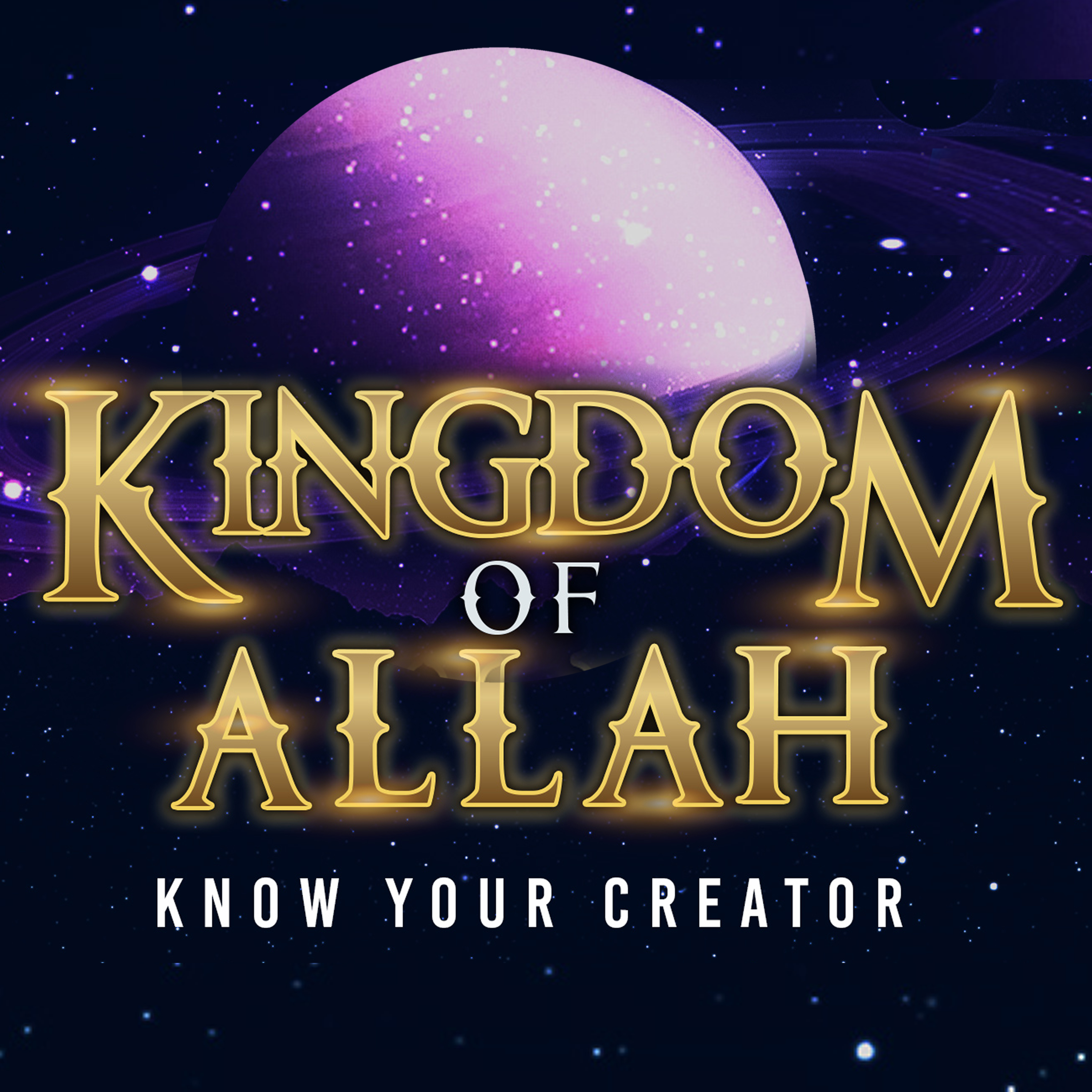 KINGDOM OF ALLAH - KNOW YOUR CREATOR