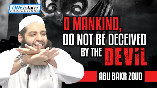 O Mankind, Do Not Be Deceived By The ...