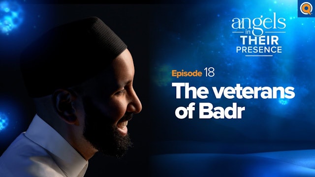 Ep. 18 The Veterans of Badr