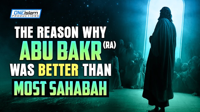 THE REASON WHY ABU BAKR WAS BETTER THAN MOST SAHABAH