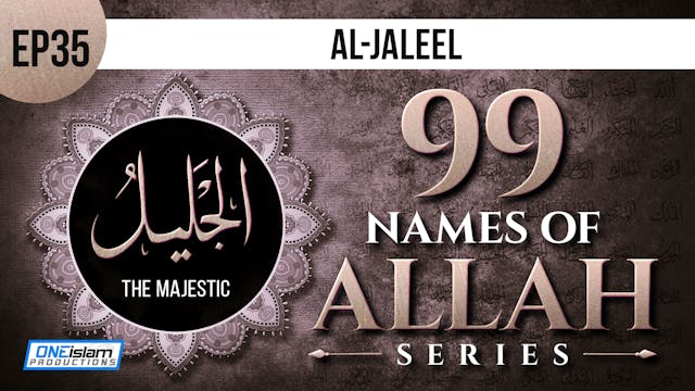 Ep 35 | Al-Jaleel