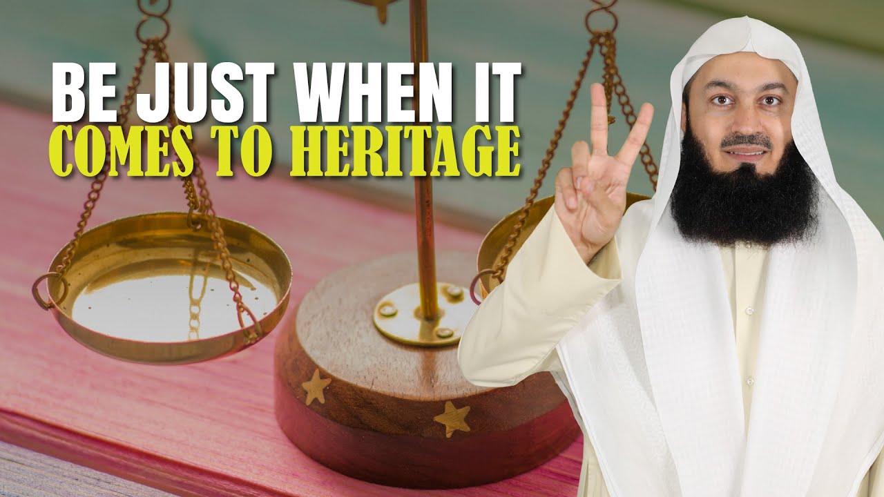 Be Just When It Comes To Heritage - Mufti Menk