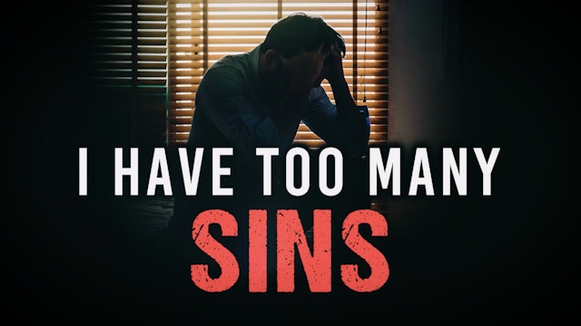 I HAVE TOO MANY SINS
