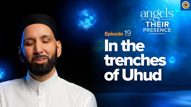 Ep. 19 In the Trenches of Uhud