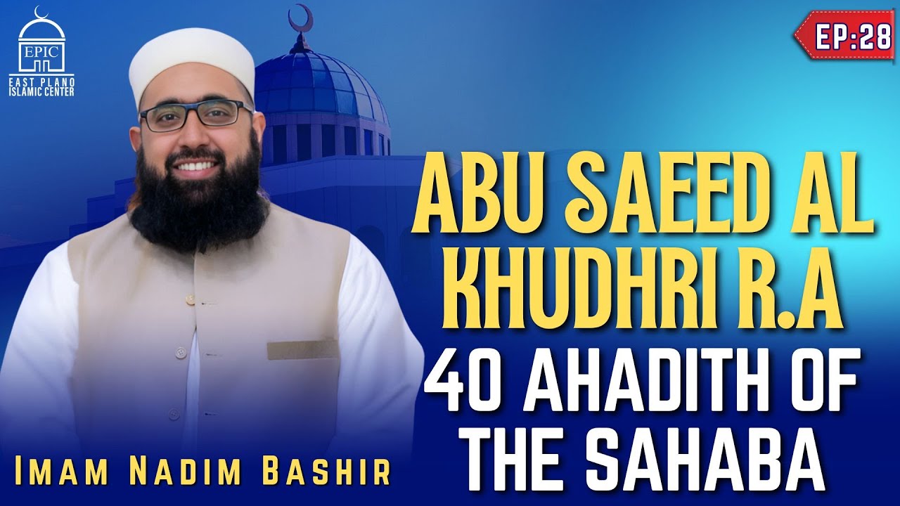 Abu Saeed Al Khudhri (RA) - EP 28 - 40 Ahadith Of Sahabah