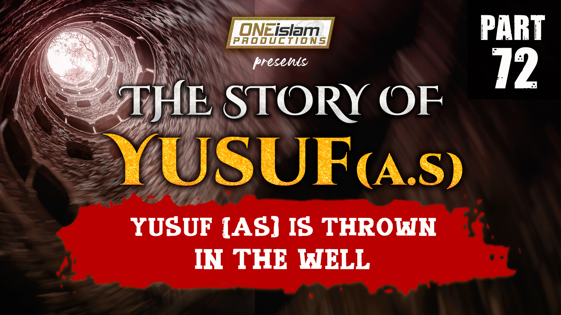 Yusuf (AS) Is Thrown In The Well | PART 72
