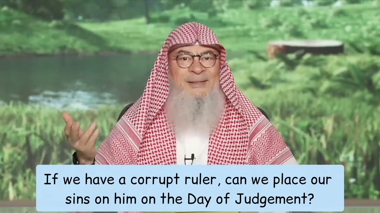 If We Have Corrupt Ruler, Can We Place Our Sins On Him On The Day Of Judgement?
