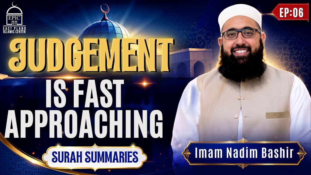 EP6 | Judgement Is Fast Approaching | Surah Summaries | Surah Ambiya (Part 1)