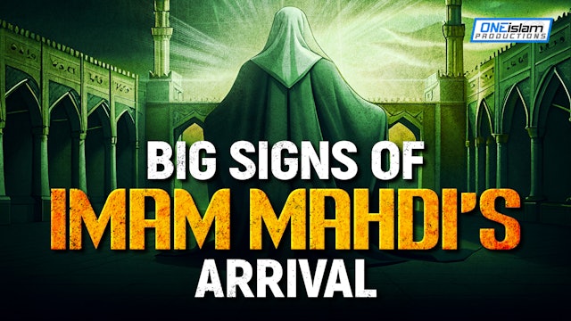 BIG SIGNS OF THE ARRIVAL OF IMAM MAHDI