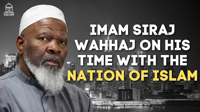 Imam Siraj Wahhaj on his Time with Th...