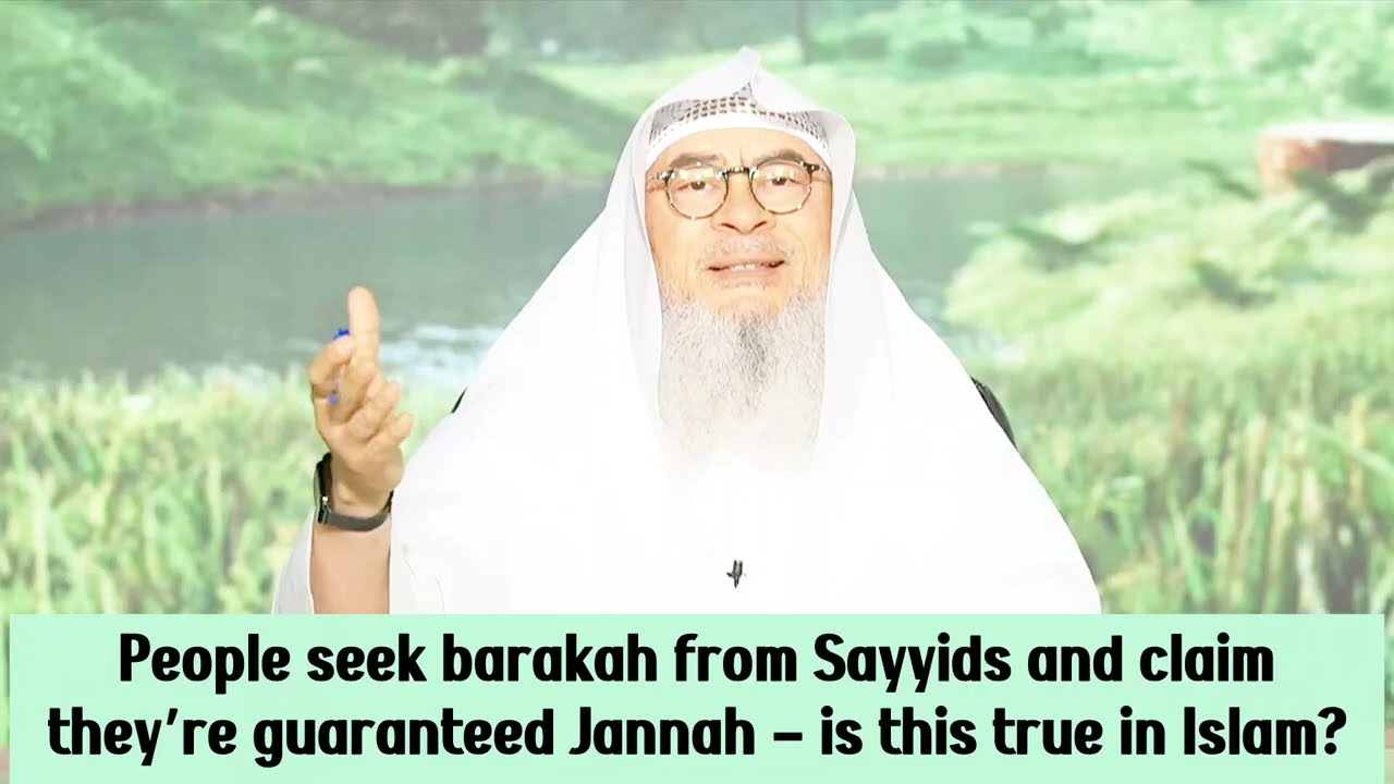 People Seek Barakah From Sayyeds & Claim They're Guaranteed Jannah, Is It True?