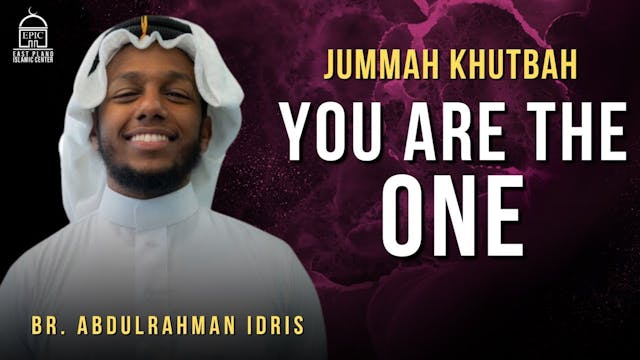 You Are the ONE - Jummah Khutbah - Br...